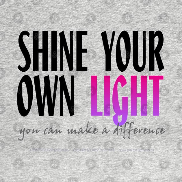 Shine Your Own Light_WHITE BG by PositiveSigns